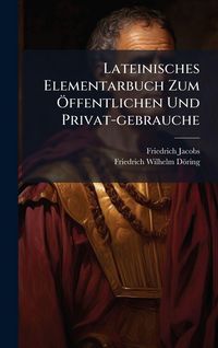 Produktbild: Lateinisches Elementarbuch Zum &Atilde;-ffentlichen Und Privat-gebrauche