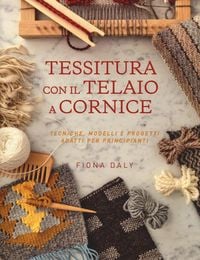 Produktbild: Tessitura con il telaio a cornice. Tecniche, modelli e progetti adatti per principianti