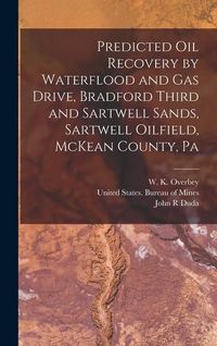 Produktbild: Predicted oil Recovery by Waterflood and gas Drive, Bradford Third and Sartwell Sands, Sartwell Oilfield, McKean County, Pa