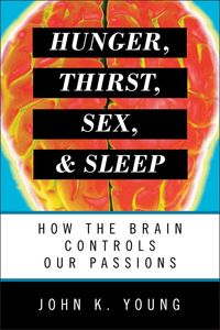 Produktbild: Young, J: Hunger, Thirst, Sex, and Sleep