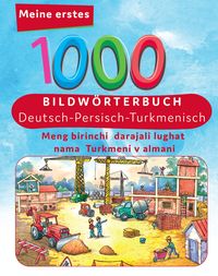 Produktbild: Meine ersten 1000 W&ouml;rter Bildw&ouml;rterbuch Deutsch - Turkmenisch