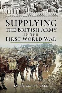 Produktbild: Macdonald, J: Supplying the British Army in the First World