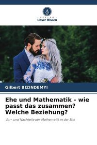Produktbild: Ehe und Mathematik - wie passt das zusammen? Welche Beziehung?