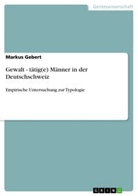 Produktbild: Gewalt - t&auml;tig(e) M&auml;nner in der Deutschschweiz
