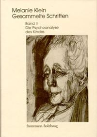 Produktbild: Melanie Klein: Gesammelte Schriften / Band II: Die Psychoanalyse des Kindes