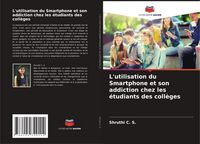 Produktbild: L'utilisation du Smartphone et son addiction chez les &eacute;tudiants des coll&egrave;ges