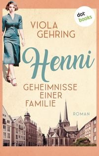 Produktbild: Henni - Geheimnisse einer Familie - oder: Das Fl&uuml;stern des Gl&uuml;cks