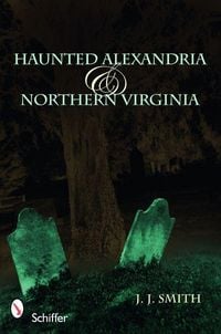 Produktbild: Haunted Alexandria & Northern Virginia