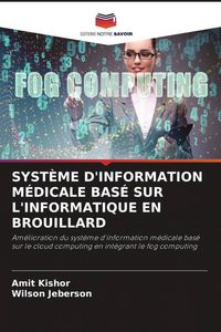 Produktbild: SYST&Egrave;ME D'INFORMATION M&Eacute;DICALE BAS&Eacute; SUR L'INFORMATIQUE EN BROUILLARD