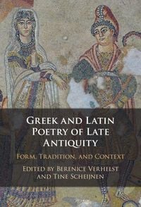 Produktbild: Greek and Latin Poetry of Late Antiquity