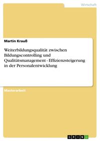 Produktbild: Weiterbildungsqualit&auml;t zwischen Bildungscontrolling und Qualit&auml;tsmanagement - Effizienzsteigerung in der Personalentwicklung