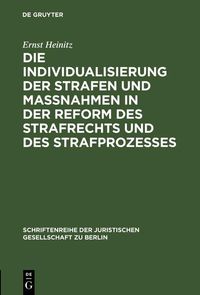 Produktbild: Die Individualisierung der Strafen und Ma&szlig;nahmen in der Reform des Strafrechts und des Strafprozesses