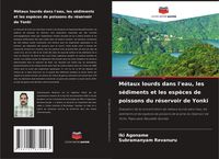 Produktbild: M&eacute;taux lourds dans l'eau, les s&eacute;diments et les esp&egrave;ces de poissons du r&eacute;servoir de Yonki