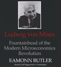Bild vom Artikel Ludwig Von Mises: Fountainhead of the Modern Microeconomics Revolution vom Autor Eamonn Butler