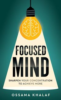 Produktbild: Focused Mind: Sharpen Your Concentration To Achieve More