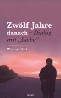 Produktbild: Zw&ouml;lf Jahre danach - Dialog mit "Liebe"