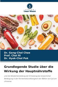 Produktbild: Grundlegende Studie &uuml;ber die Wirkung der Hauptn&auml;hrstoffe