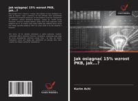 Produktbild: Jak osi&iquest;gn&iquest;&iquest; 15% wzrost PKB, jak...?