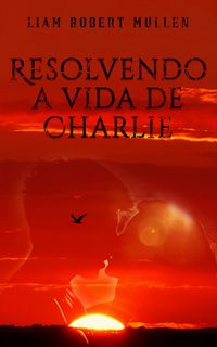 Produktbild: Resolvendo a vida de Charlie