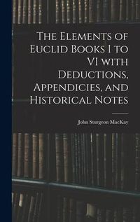 Produktbild: The Elements of Euclid Books I to VI With Deductions, Appendicies, and Historical Notes