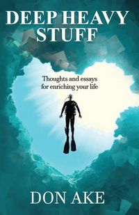Produktbild: Deep Heavy Stuff - Thoughts and essays for enriching your life