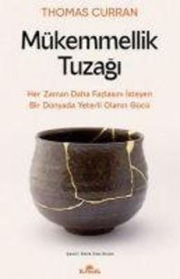 Produktbild: M&uuml;kemmellik Tuzagi - Her Zaman Daha Fazlasini Isteyen Bir D&uuml;nyada Yeterli Olanin G&uuml;c&uuml;