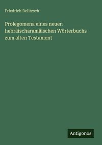 Produktbild: Prolegomena eines neuen hebr&auml;ischaram&auml;ischen W&ouml;rterbuchs zum alten Testament