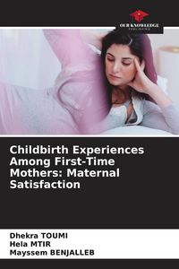 Produktbild: Childbirth Experiences Among First-Time Mothers: Maternal Satisfaction