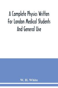 Produktbild: A complete physics written for London medical students and general use