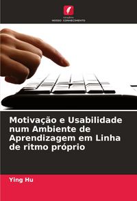 Produktbild: Motiva&ccedil;&atilde;o e Usabilidade num Ambiente de Aprendizagem em Linha de ritmo pr&oacute;prio