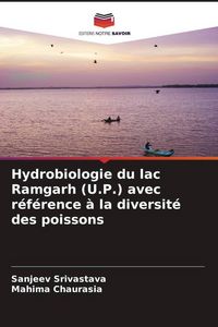 Produktbild: Hydrobiologie du lac Ramgarh (U.P.) avec r&eacute;f&eacute;rence &agrave; la diversit&eacute; des poissons