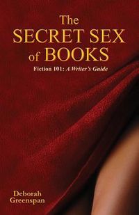 Produktbild: The Secret Sex of Books: A Writer's Guide