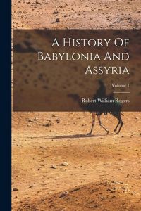 Produktbild: A History Of Babylonia And Assyria; Volume 1