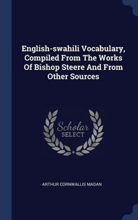 Produktbild: English-swahili Vocabulary, Compiled From The Works Of Bishop Steere And From Other Sources