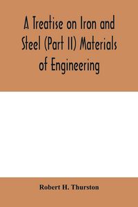 Produktbild: A Treatise on Iron and Steel (Part II) Materials of Engineering.