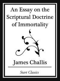 Produktbild: An Essay on the Scriptural Doctrine of Immortality (Start Classics)