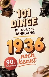 Produktbild: 101 Dinge, die nur der Jahrgang 1936 noch kennt