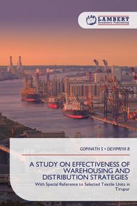 Produktbild: A STUDY ON EFFECTIVENESS OF WAREHOUSING AND DISTRIBUTION STRATEGIES