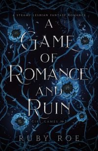 Produktbild: A Game of Romance and Ruin: A Steamy Lesbian Fantasy Romance