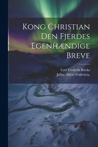 Produktbild: Kong Christian den Fjerdes Egenh&aelig;ndige Breve
