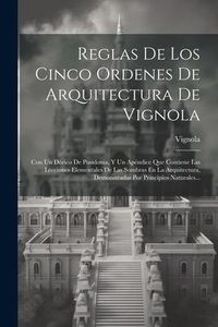 Produktbild: Reglas De Los Cinco Ordenes De Arquitectura De Vignola: Con Un D&oacute;rico De Posidonia, Y Un Ap&eacute;ndice Que Contiene Las Lecciones Elementales De Las Sombra