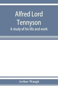 Produktbild: Alfred Lord Tennyson; a study of his life and work