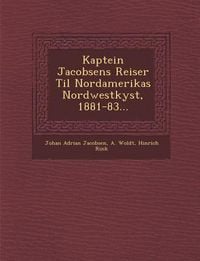 Produktbild: Kaptein Jacobsens Reiser Til Nordamerikas Nordwestkyst, 1881-83...