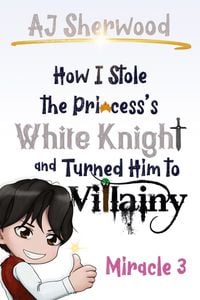 Produktbild: How I Stole the Princess's White Knight and Turned Him to Villainy: Miracle 3