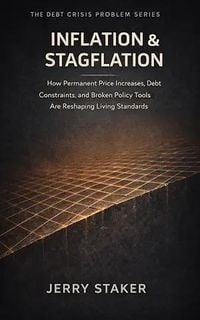 Produktbild: Book #5  Inflation & Stagflation: How Permanent Price Increases, Debt Constraints, and Broken Policy Tools Are Reshaping Living Standards