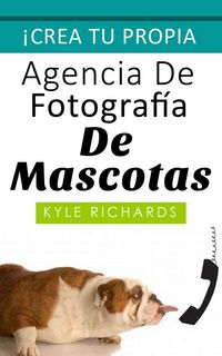 Produktbild: Crea tu propia agencia de fotogr&aacute;fia de mascotas