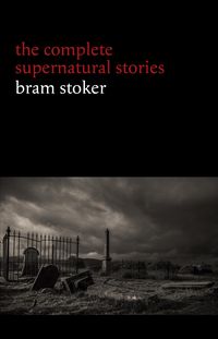 Bild vom Artikel Bram Stoker: The Complete Supernatural Stories (13 tales of horror and mystery: Dracula's Guest, The Squaw, The Judge's House, The Crystal Cup, A Drea vom Autor Bram Stoker