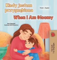 Produktbild: When I am Gloomy (Polish English Bilingual Children's Book)