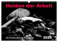 Produktbild: Helden der Arbeit - Alte Arbeitsmittel des Ruhrgebiets (Wandkalender 2026 DIN A3 quer), CALVENDO Monatskalender