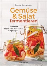 Produktbild: Gem&uuml;se und Salat fermentieren. Die besten Rezepte f&uuml;r milchsauer Eingelegtes